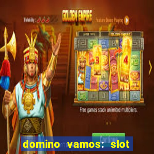 domino vamos: slot crash póker