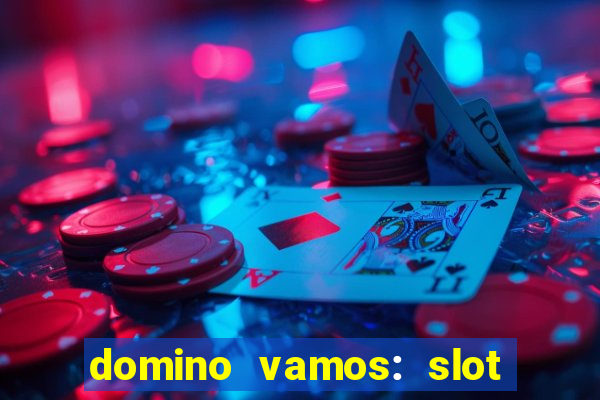 domino vamos: slot crash póker