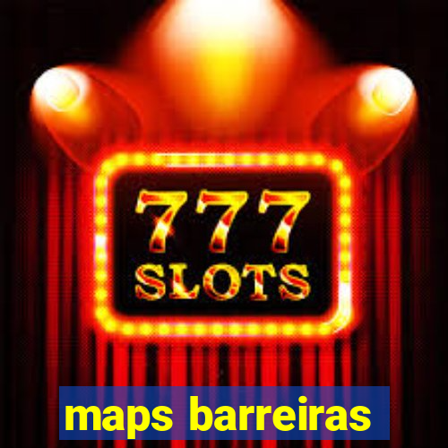 maps barreiras