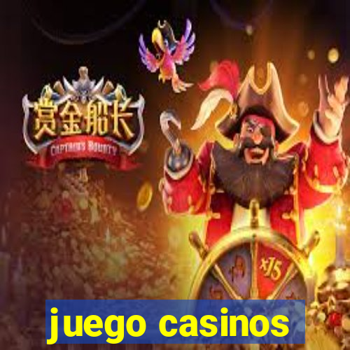 juego casinos