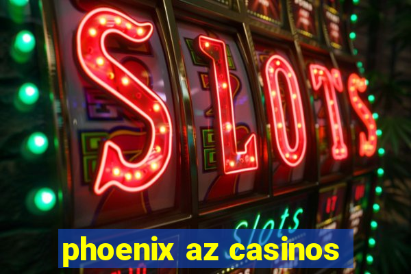 phoenix az casinos