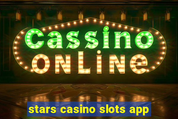 stars casino slots app