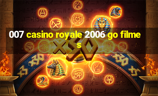 007 casino royale 2006 go filmes