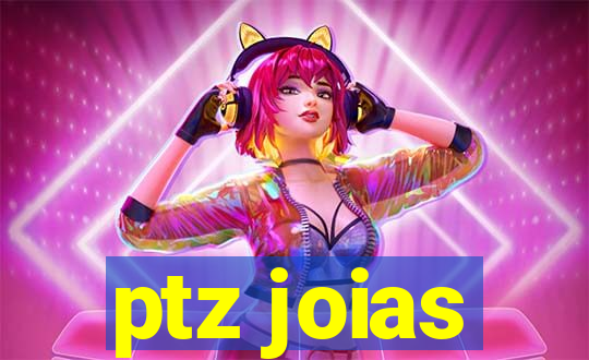 ptz joias