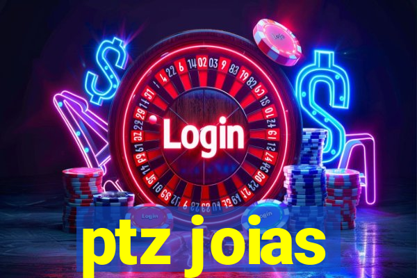 ptz joias