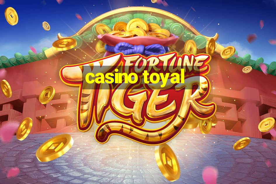 casino toyal