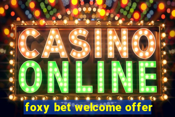 foxy bet welcome offer