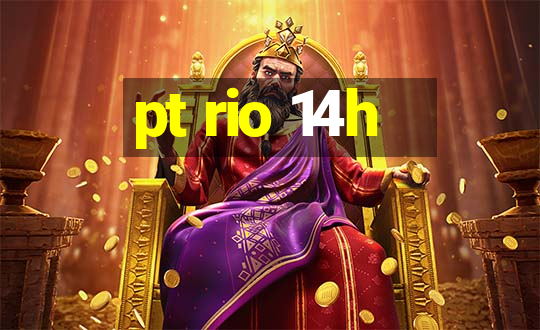 pt rio 14h