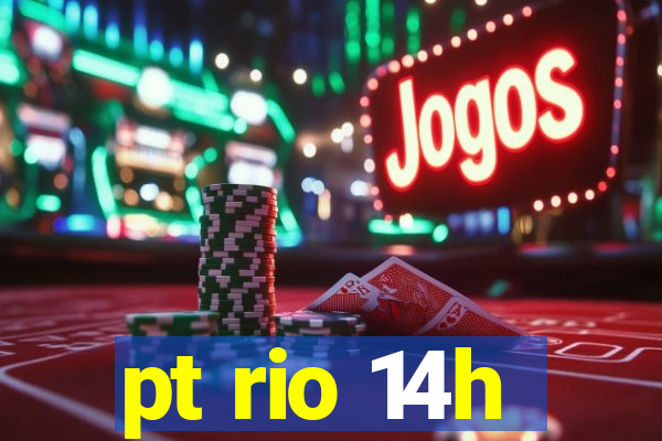 pt rio 14h