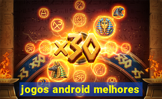 jogos android melhores