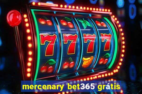 mercenary bet365 grátis