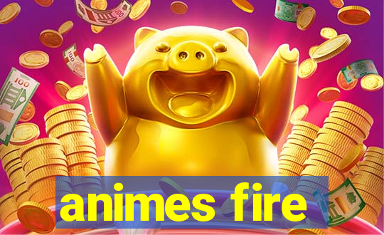 animes fire