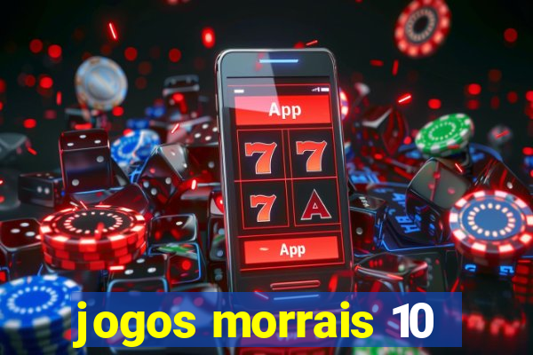 jogos morrais 10