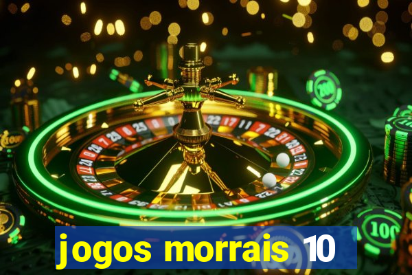 jogos morrais 10