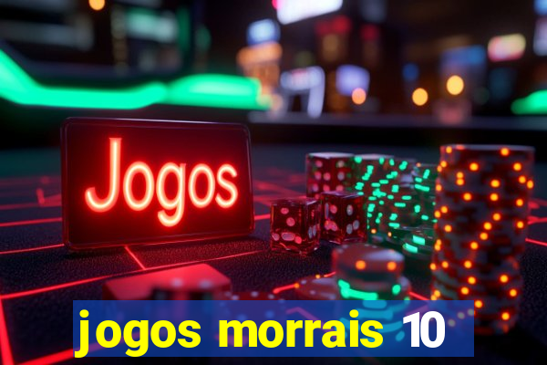 jogos morrais 10