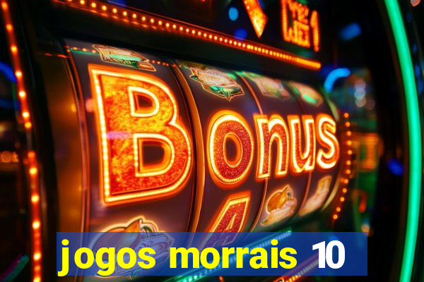 jogos morrais 10