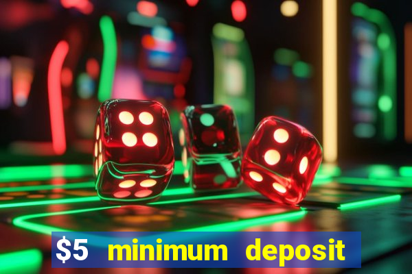 $5 minimum deposit casino australia 2019