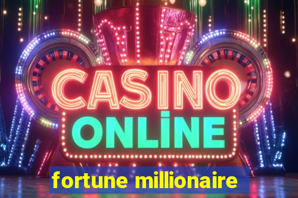 fortune millionaire