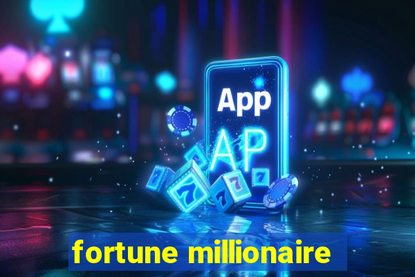 fortune millionaire