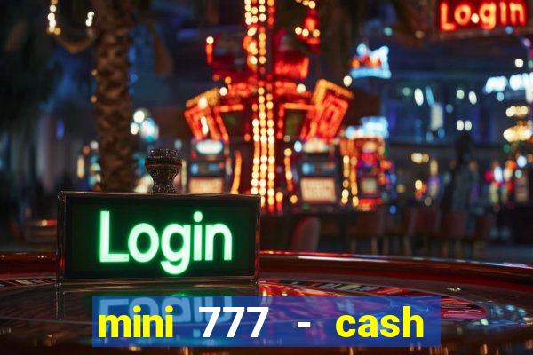 mini 777 - cash slot machine