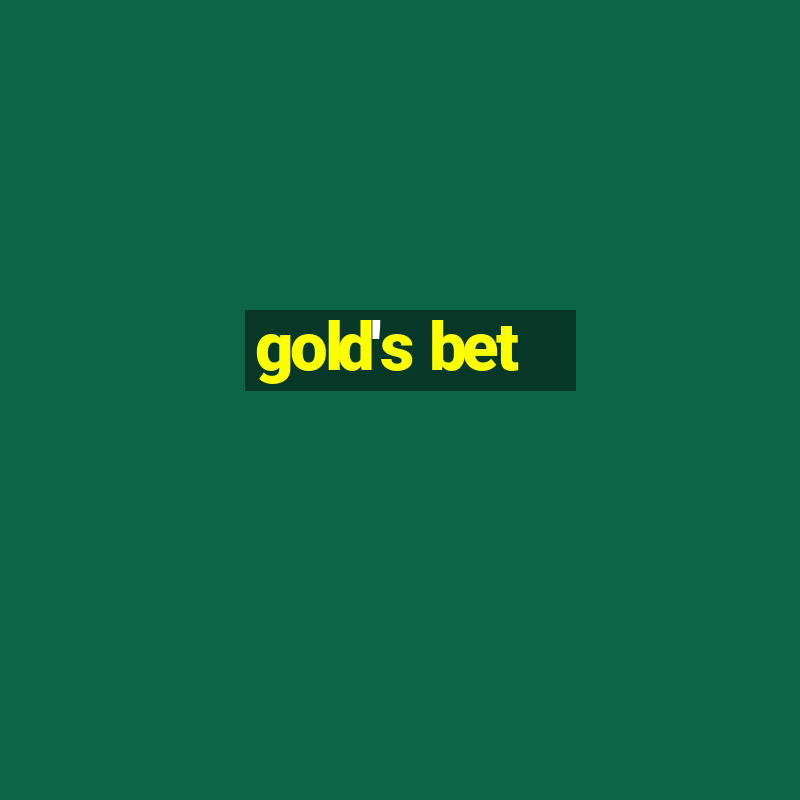 gold's bet