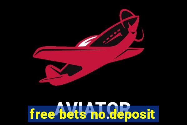 free bets no.deposit