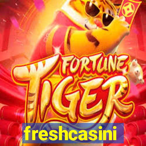 freshcasini