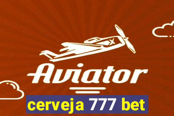 cerveja 777 bet