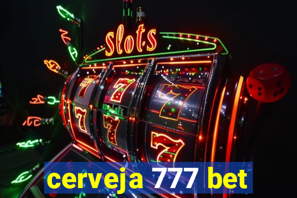 cerveja 777 bet