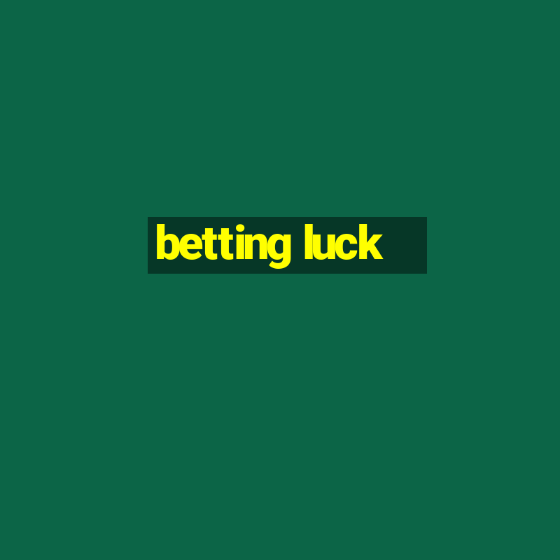 betting luck