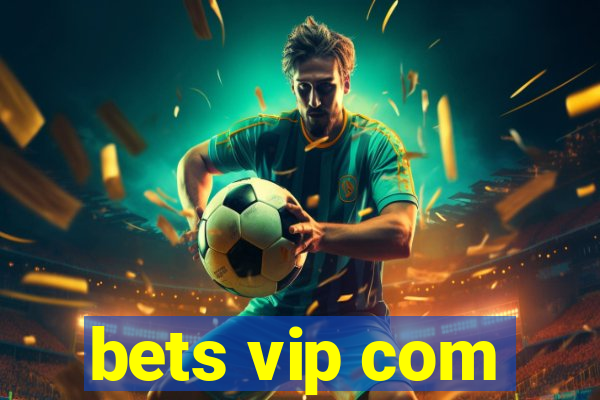 bets vip com