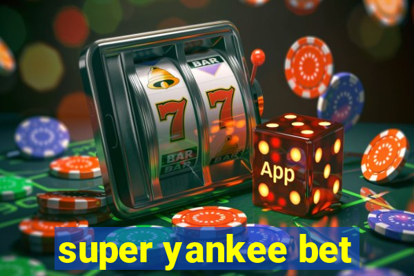 super yankee bet