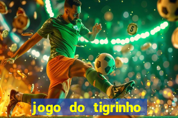 jogo do tigrinho é verdadeiro