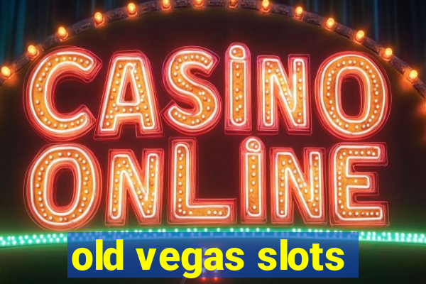 old vegas slots