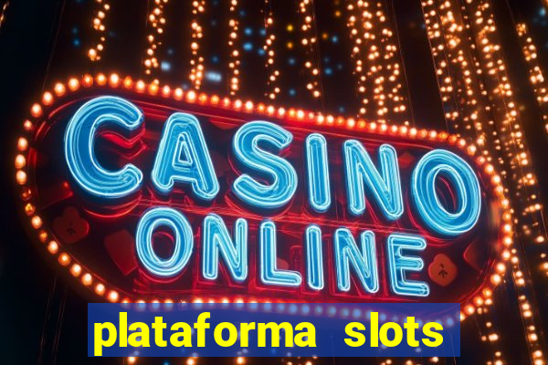 plataforma slots paga mesmo