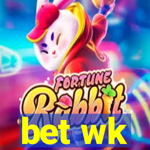 bet wk