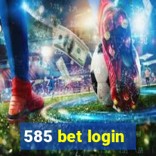 585 bet login