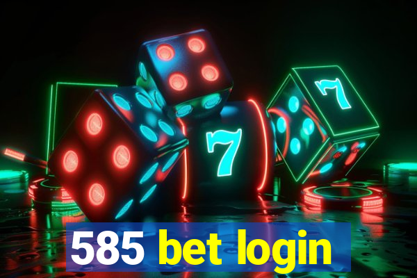 585 bet login