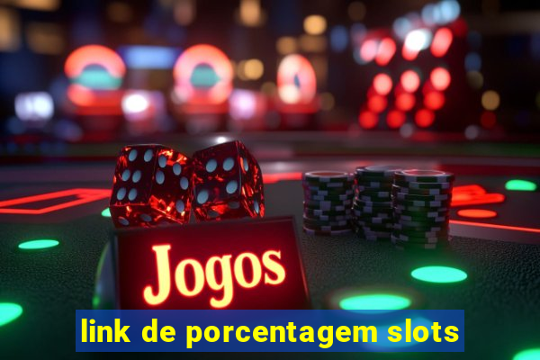 link de porcentagem slots