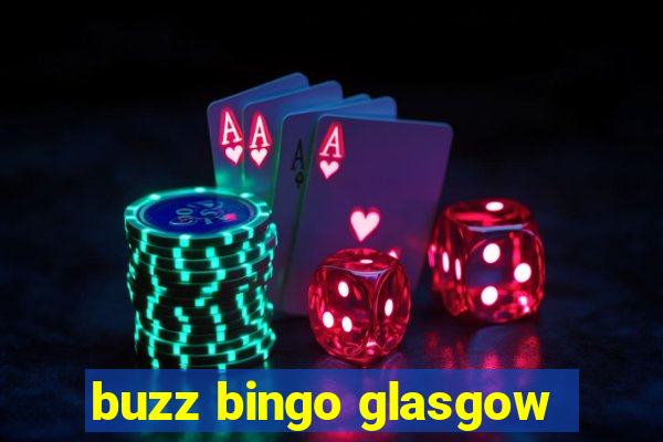 buzz bingo glasgow