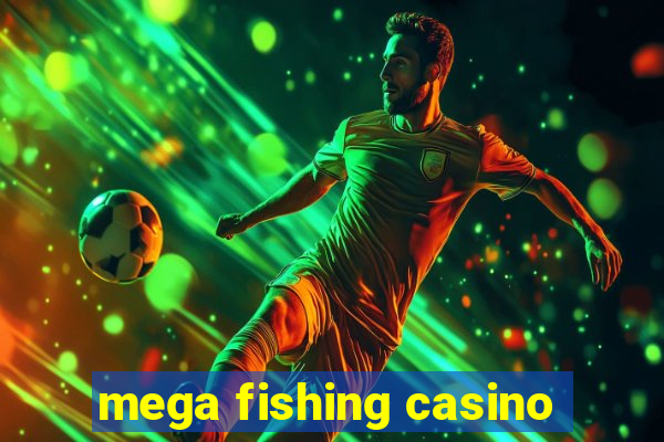 mega fishing casino