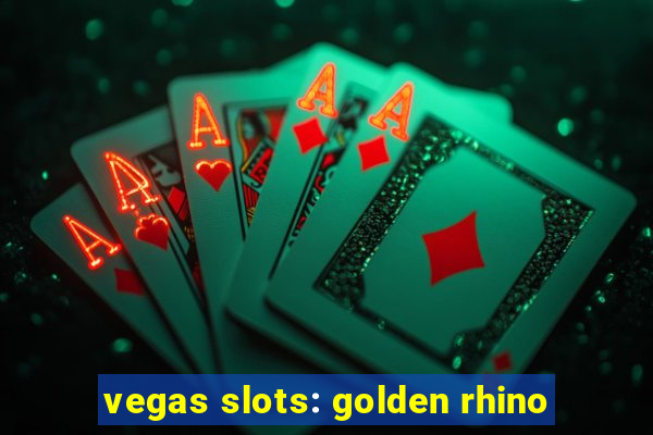 vegas slots: golden rhino