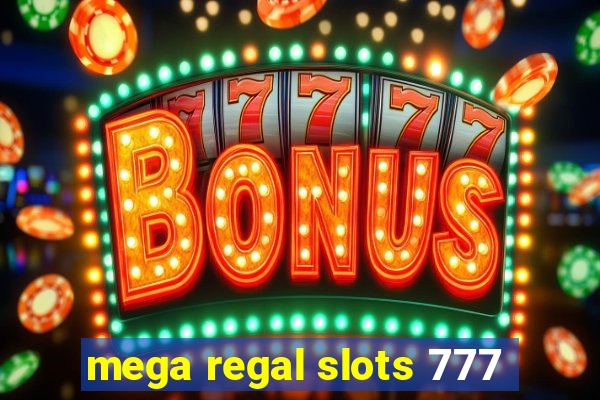 mega regal slots 777