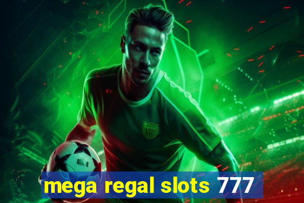 mega regal slots 777