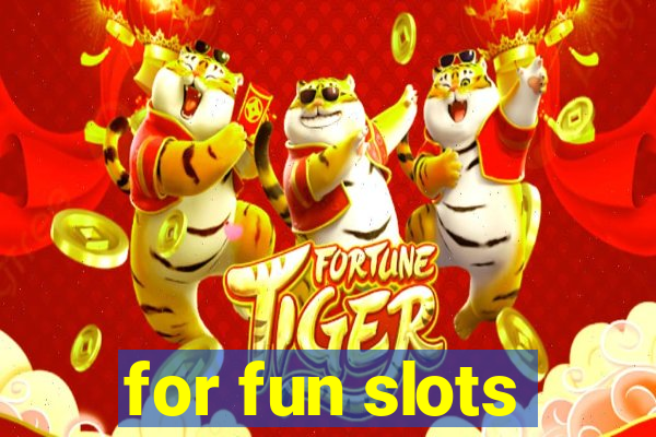 for fun slots