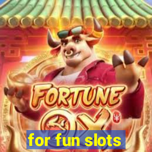 for fun slots