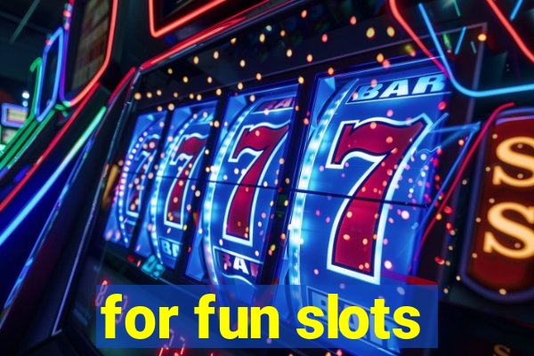 for fun slots