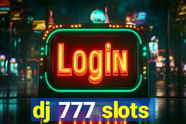 dj 777 slots