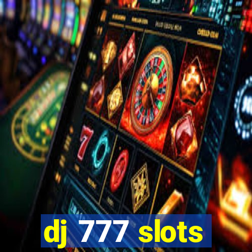 dj 777 slots