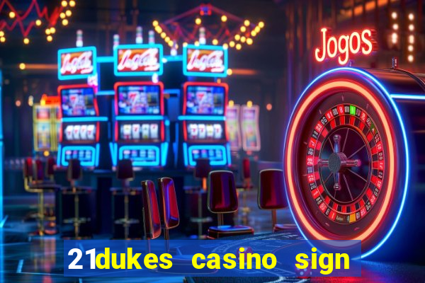 21dukes casino sign up bonus